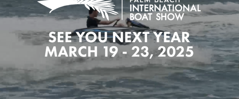 Palm Beach International Boat Show | Palm Beach FL, USA | 19 – 23 March 2025